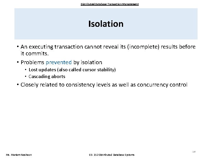 Distributed Database Transaction Management Isolation • An executing transaction cannot reveal its (incomplete) results