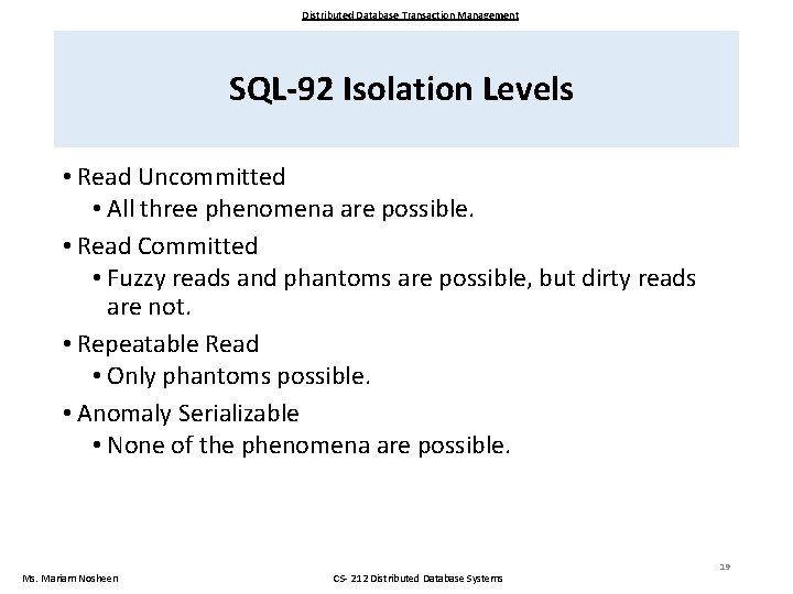 Distributed Database Transaction Management SQL 92 Isolation Levels • Read Uncommitted • All three