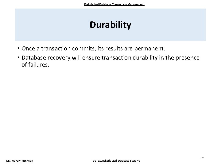 Distributed Database Transaction Management Durability • Once a transaction commits, its results are permanent.