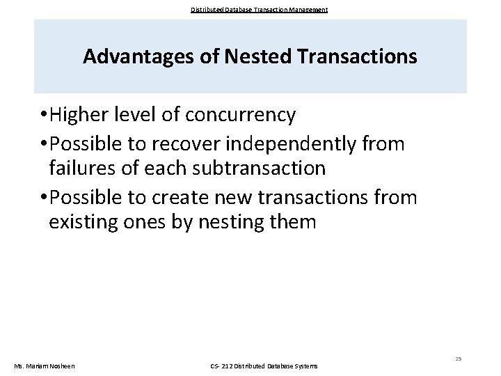 Distributed Database Transaction Management Advantages of Nested Transactions • Higher level of concurrency •