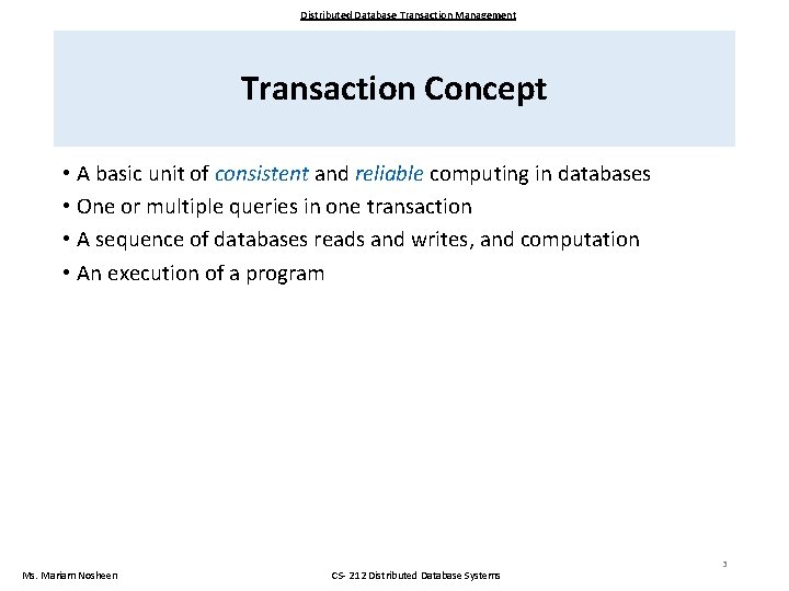 Distributed Database Transaction Management Transaction Concept • A basic unit of consistent and reliable