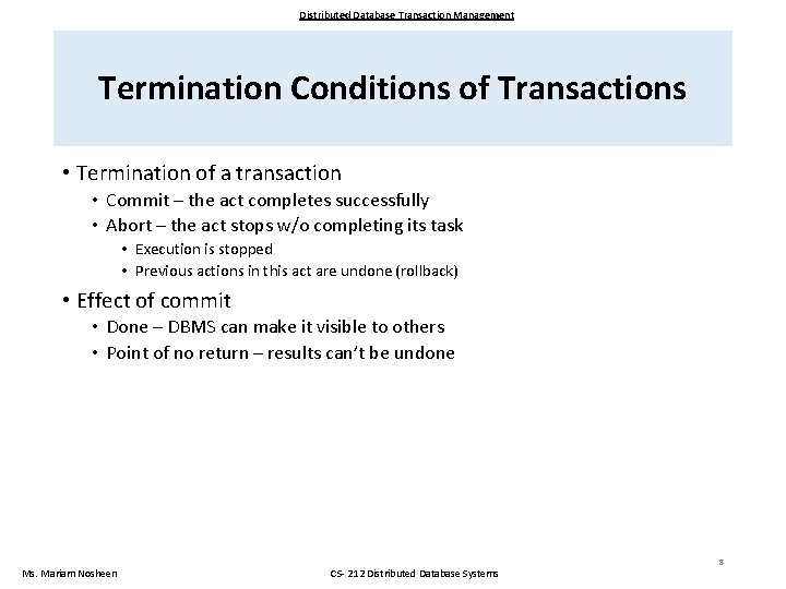 Distributed Database Transaction Management Termination Conditions of Transactions • Termination of a transaction •