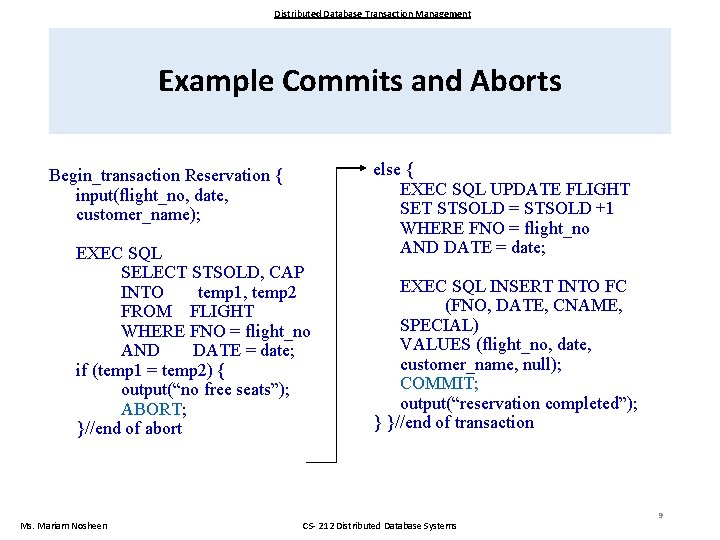 Distributed Database Transaction Management Example Commits and Aborts Begin_transaction Reservation { input(flight_no, date, customer_name); Distributed Database Transaction Management Example Commits and Aborts Begin_transaction Reservation { input(flight_no, date, customer_name);