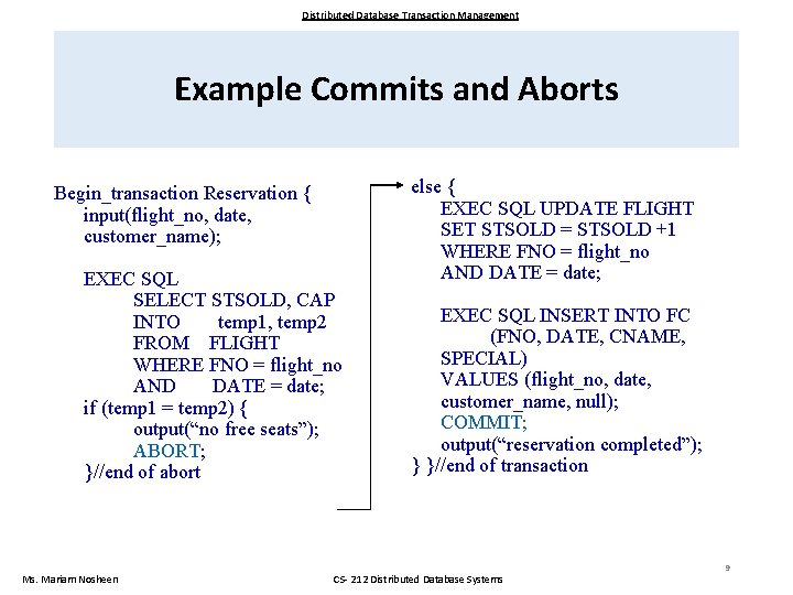 Distributed Database Transaction Management Example Commits and Aborts Begin_transaction Reservation { input(flight_no, date, customer_name);