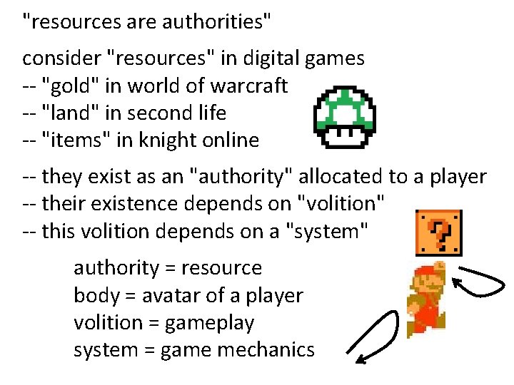 "resources are authorities" consider "resources" in digital games -- "gold" in world of warcraft