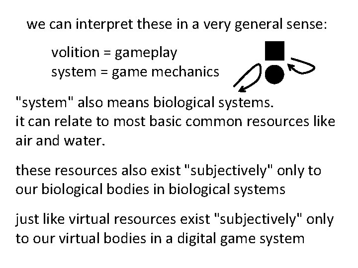 we can interpret these in a very general sense: volition = gameplay system =