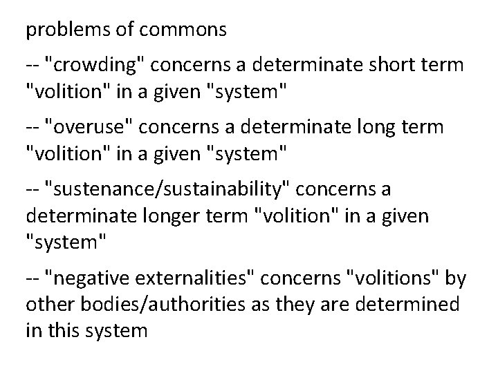 problems of commons -- "crowding" concerns a determinate short term "volition" in a given
