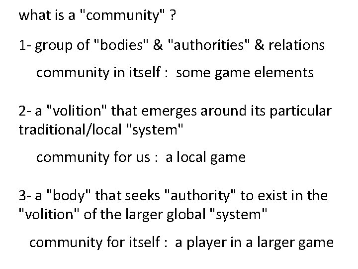 what is a "community" ? 1 - group of "bodies" & "authorities" & relations