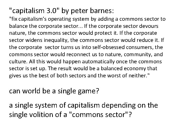 "capitalism 3. 0" by peter barnes: "fix capitalism’s operating system by adding a commons