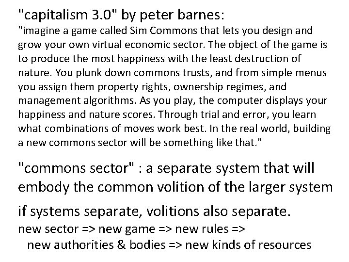 "capitalism 3. 0" by peter barnes: "imagine a game called Sim Commons that lets