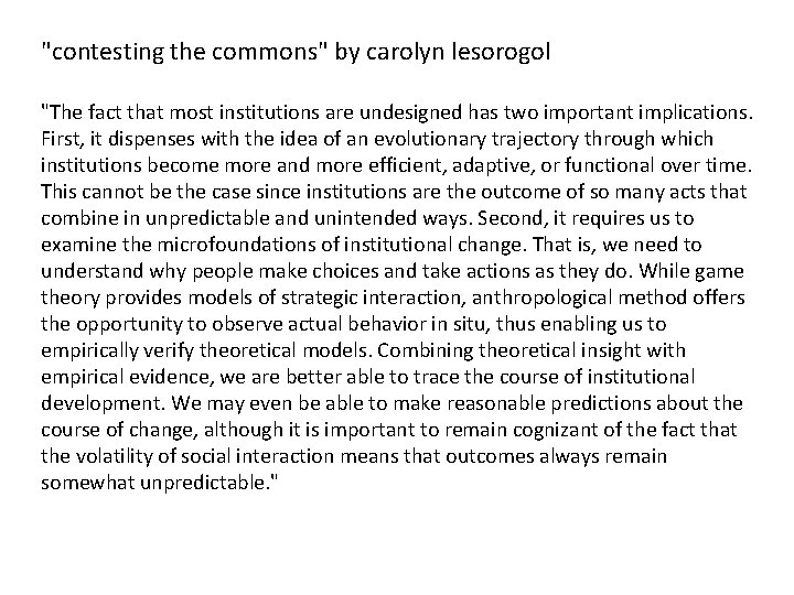"contesting the commons" by carolyn lesorogol "The fact that most institutions are undesigned has