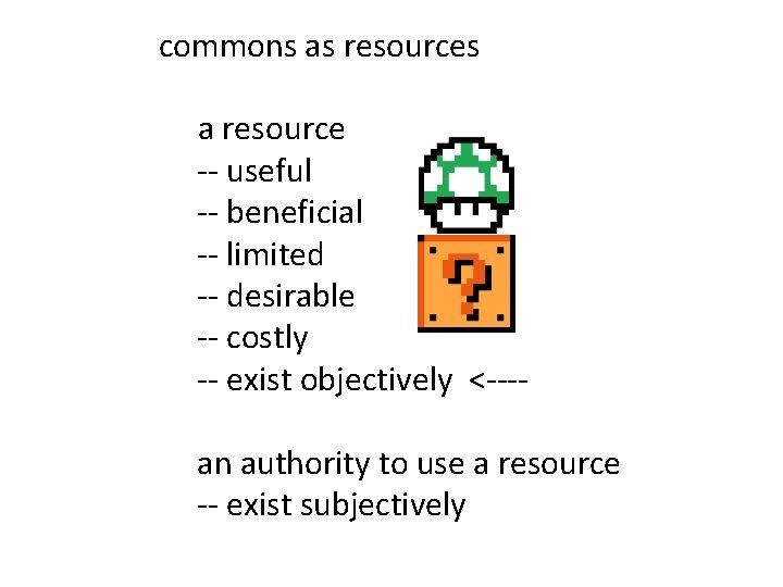 commons as resources a resource -- useful -- beneficial -- limited -- desirable --