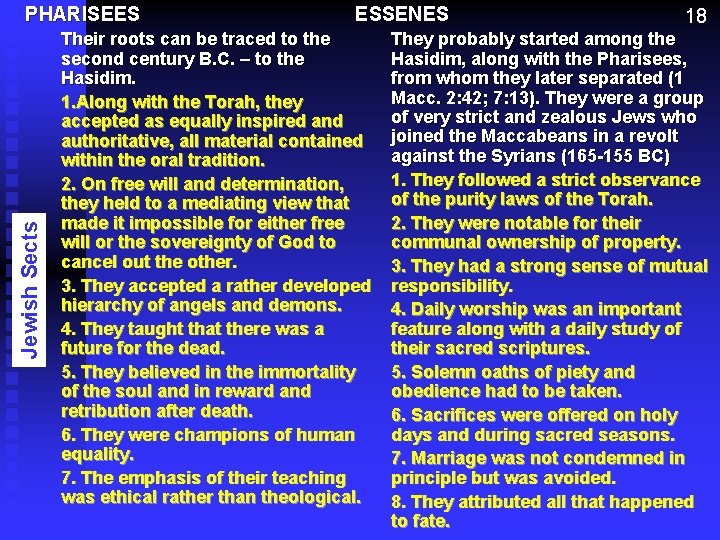 Jewish Sects PHARISEES ESSENES Their roots can be traced to the second century B.