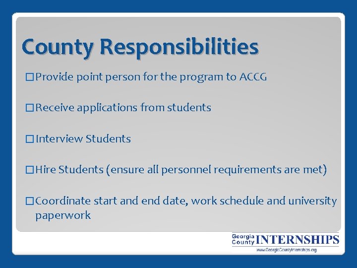 County Responsibilities � Provide point person for the program to ACCG � Receive applications