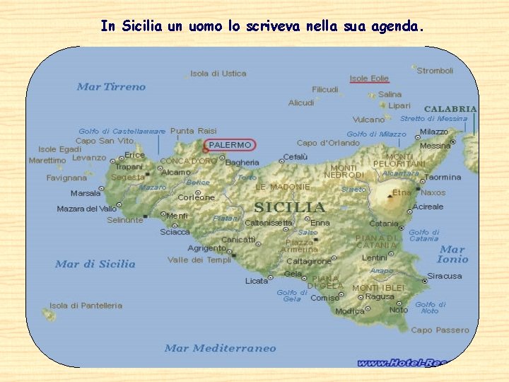 In Sicilia un uomo lo scriveva nella sua agenda. 