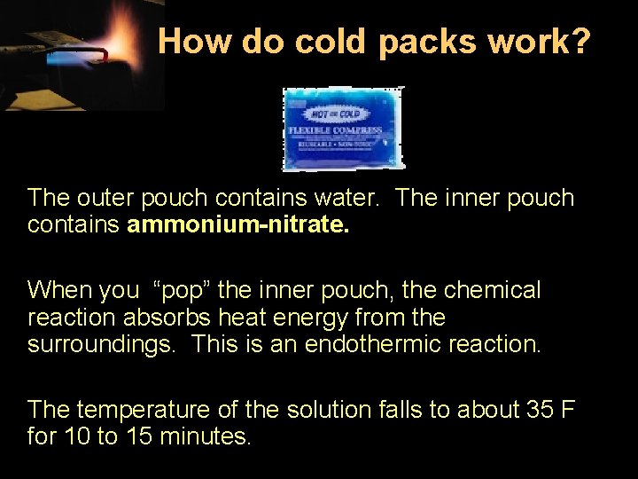 How do cold packs work? The outer pouch contains water. The inner pouch contains