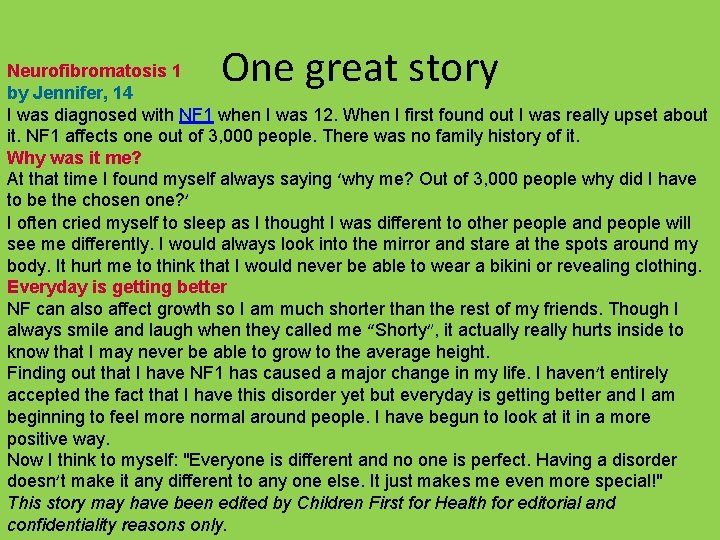 One great story Neurofibromatosis 1 by Jennifer, 14 I was diagnosed with NF 1