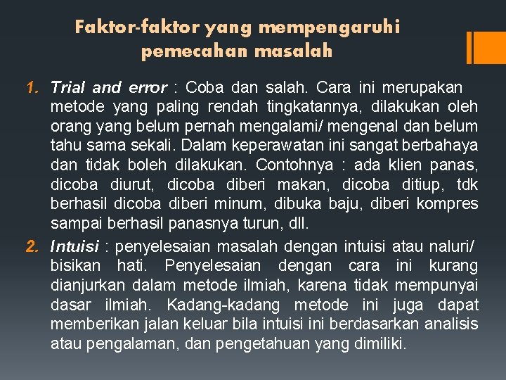 Faktor-faktor yang mempengaruhi pemecahan masalah 1. Trial and error : Coba dan salah. Cara