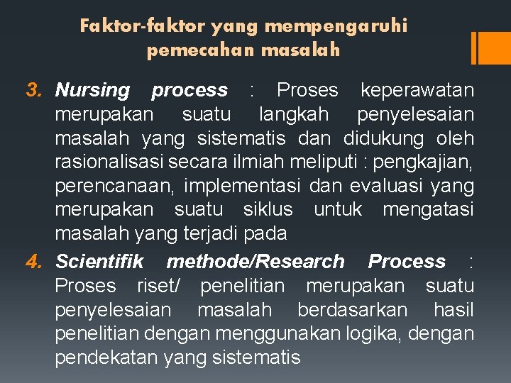 Faktor-faktor yang mempengaruhi pemecahan masalah 3. Nursing process : Proses keperawatan merupakan suatu langkah