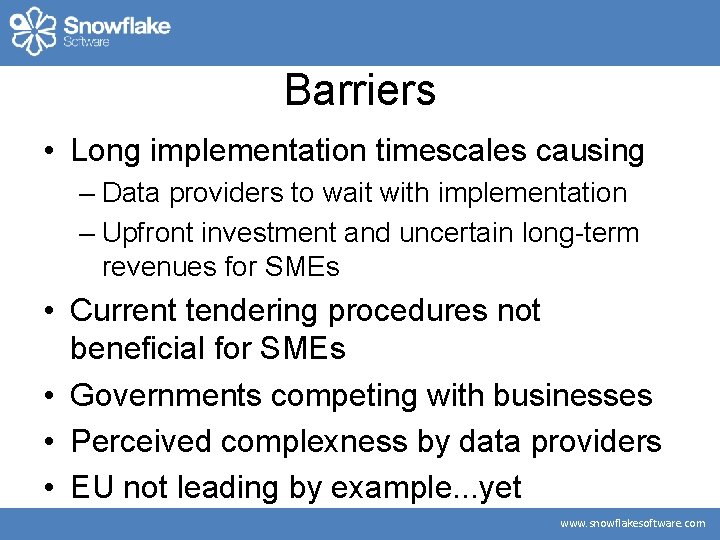 Barriers • Long implementation timescales causing – Data providers to wait with implementation –
