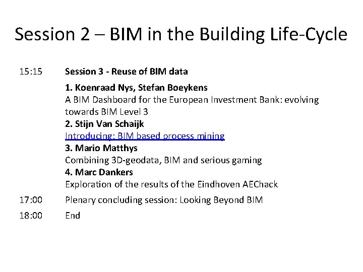 Session 2 – BIM in the Building Life-Cycle 15: 15 Session 3 - Reuse