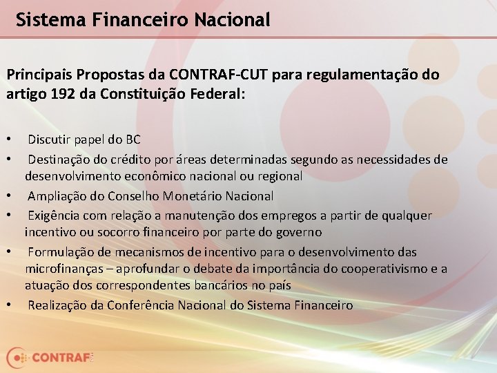 Sistema Financeiro Nacional Principais Propostas da CONTRAF-CUT para regulamentação do artigo 192 da Constituição