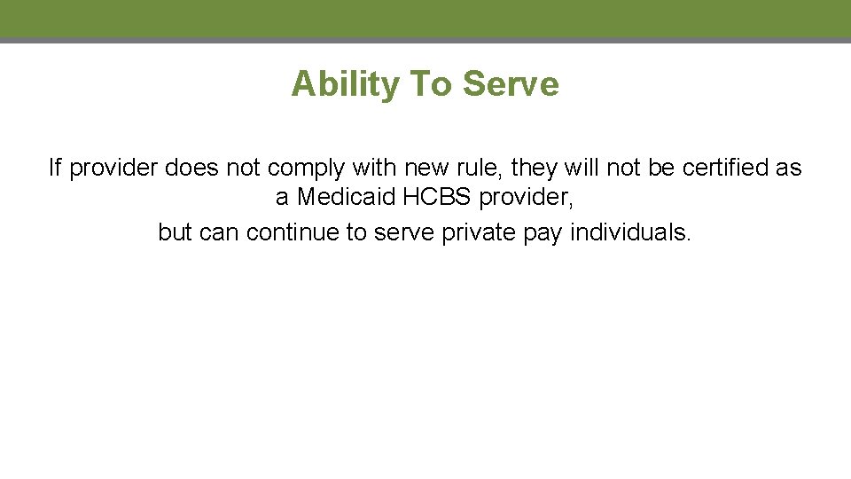 Ability To Serve If provider does not comply with new rule, they will not