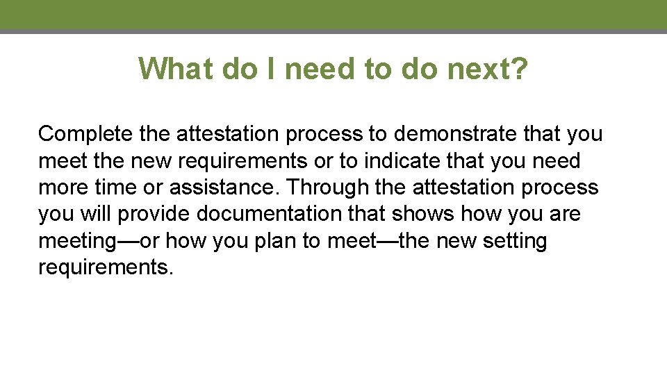 What do I need to do next? Complete the attestation process to demonstrate that