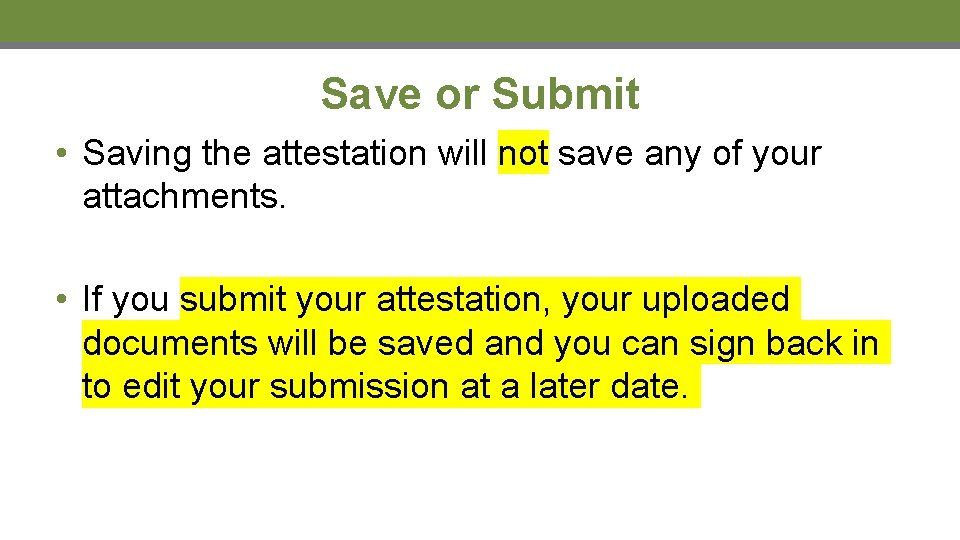 Save or Submit • Saving the attestation will not save any of your attachments.