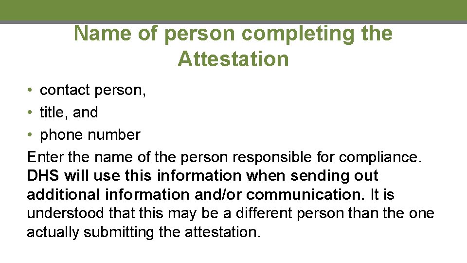 Name of person completing the Attestation • contact person, • title, and • phone