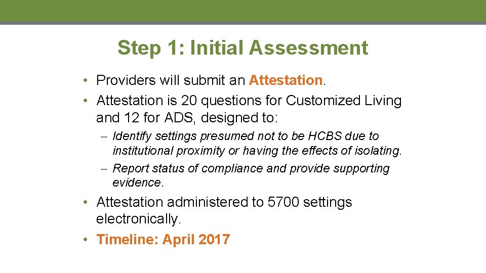 Step 1: Initial Assessment • Providers will submit an Attestation. • Attestation is 20