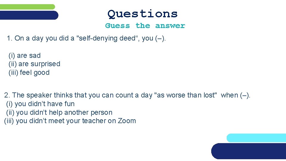 Questions Guess the answer 1. On a day you did a "self-denying deed“, you