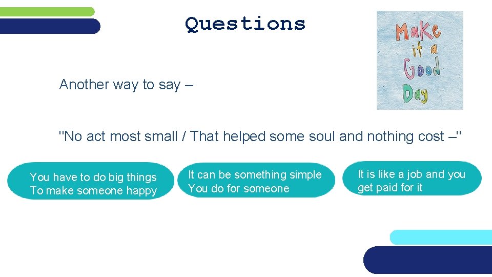 Questions Another way to say – "No act most small / That helped some