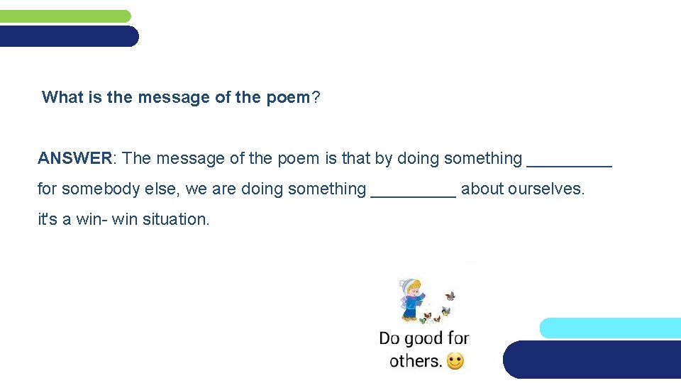 What is the message of the poem? ANSWER: The message of the poem is