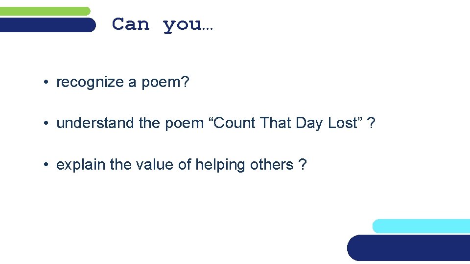 Can you… • recognize a poem? • understand the poem “Count That Day Lost”