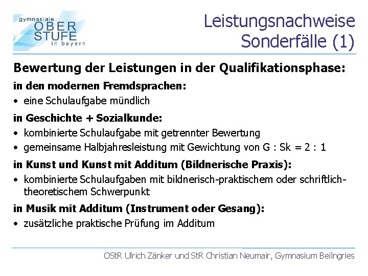 Leistungsnachweise Sonderfälle (1) Bewertung der Leistungen in der Qualifikationsphase: in den modernen Fremdsprachen: •