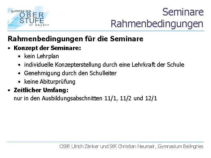 Seminare Rahmenbedingungen für die Seminare • Konzept der Seminare: • kein Lehrplan • individuelle