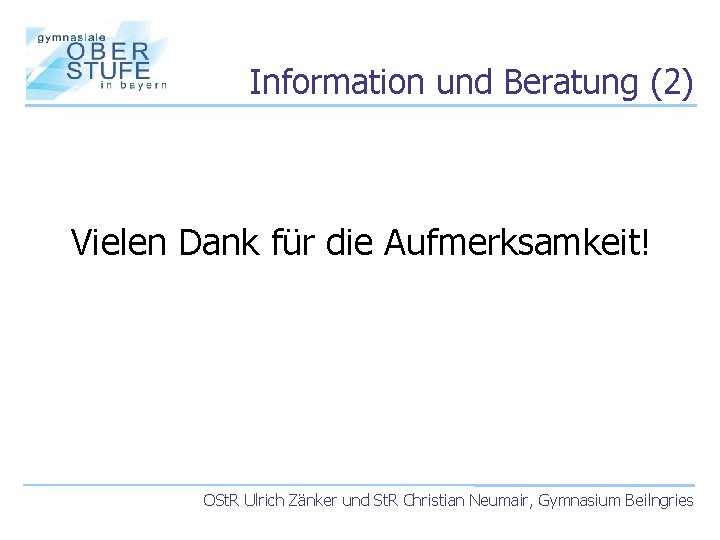 Information und Beratung (2) Vielen Dank für die Aufmerksamkeit! OSt. R Ulrich Zänker und