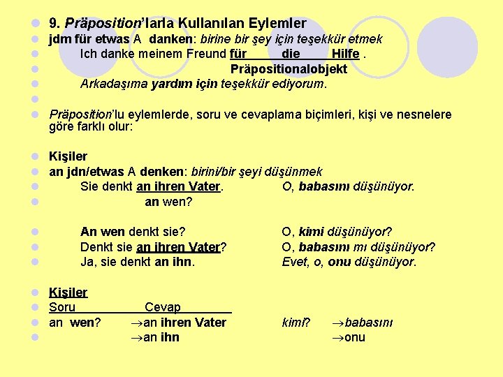 l 9. Präposition’larla Kullanılan Eylemler l jdm für etwas A danken: birine bir şey