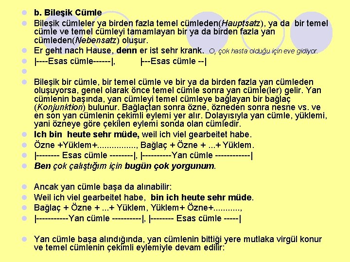 l b. Bileşik Cümle l Bileşik cümleler ya birden fazla temel cümleden(Hauptsatz), ya da