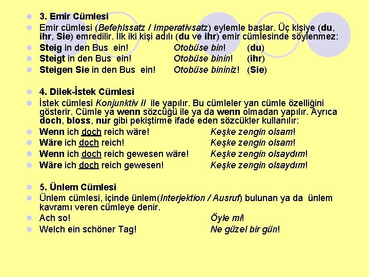 l 3. Emir Cümlesi l Emir cümlesi (Befehlssatz / Imperativsatz) eylemle başlar. Üç kişiye