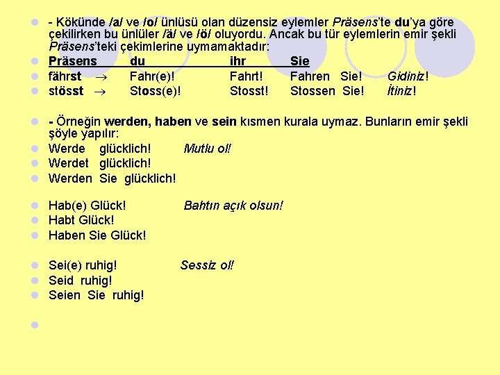 l - Kökünde /a/ ve /o/ ünlüsü olan düzensiz eylemler Präsens’te du’ya göre çekilirken