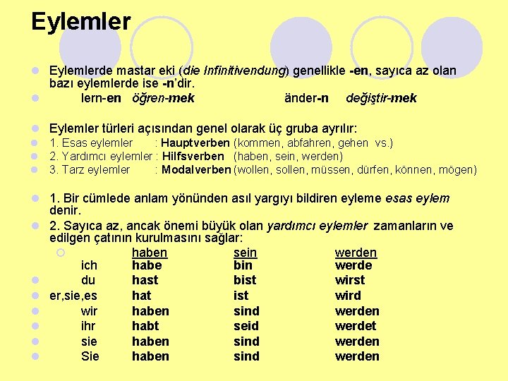 Eylemler l Eylemlerde mastar eki (die Infinitivendung) genellikle -en, sayıca az olan bazı eylemlerde