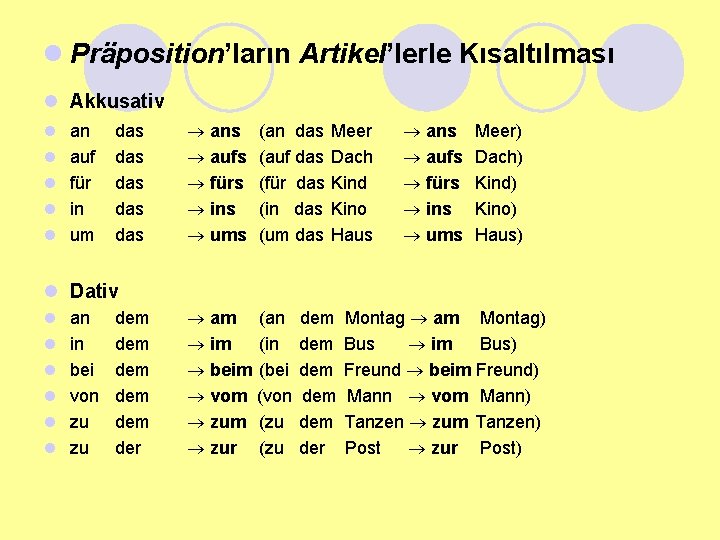 l Präposition’ların Artikel’lerle Kısaltılması l Akkusativ l l l an auf für in um