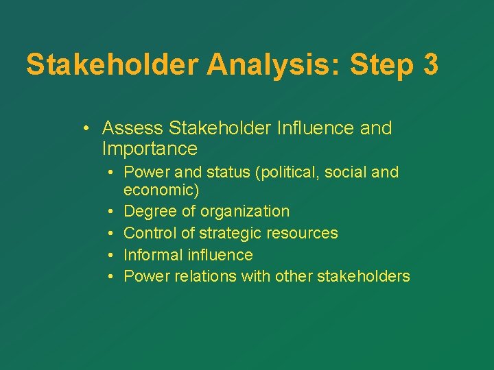 Stakeholder Analysis: Step 3 • Assess Stakeholder Influence and Importance • Power and status