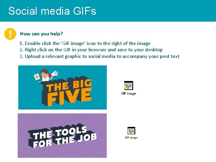 Social media GIFs How can you help? 1. Double click the ‘GIF image’ icon