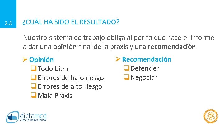 2. 3 ¿CUÁL HA SIDO EL RESULTADO? Nuestro sistema de trabajo obliga al perito