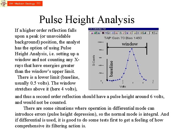 UW- Madison Geology 777 Pulse Height Analysis window baseline If a higher order reflection