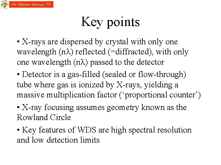 UW- Madison Geology 777 Key points • X-rays are dispersed by crystal with only