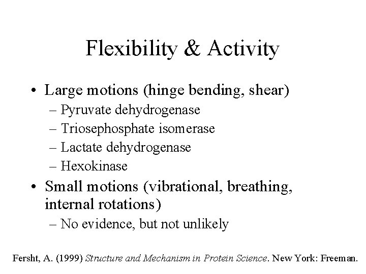 Flexibility & Activity • Large motions (hinge bending, shear) – Pyruvate dehydrogenase – Triosephosphate